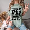 I'm A PhD Call Me Doctor Doctorate Degree Graduation Comfort Color Blast T-Shirt Fern