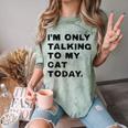 I'm Only Talking To My Cat Today Introvert Chalk Comfort Color Blast T-Shirt Fern I'm Only Talking To My Cat Today Introvert Chalk Comfort Color Blast T-Shirt Fern