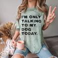 I'm Only Talking To My Dog Today Introvert Comfort Color Blast T-Shirt Fern