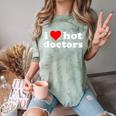 I Love Hot Doctors PhD Graduation Present From Spouse Comfort Color Blast T-Shirt Fern