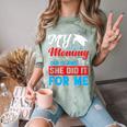 My Mommy Did It And She Did It For Me Mom Nurse Graduation Comfort Color Blast T-Shirt Fern