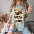 Be Patient With Me I'm From The 1900s Birthday Retirement Comfort Color Blast T-Shirt Fern