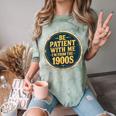 Be Patient With Me I'm From The 1900s Father's Day Dad Comfort Color Blast T-Shirt Fern