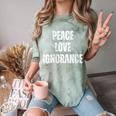 Peace Love And Ignorance Sarcastic Humor Introvert Comfort Color Blast T-Shirt Fern Peace Love And Ignorance Sarcastic Humor Introvert Comfort Color Blast T-Shirt Fern