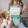 Sarcastic Apparel For Antisocial Introverts System Error Comfort Color Blast T-Shirt Fern Sarcastic Apparel For Antisocial Introverts System Error Comfort Color Blast T-Shirt Fern