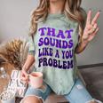 That Sounds Like A You Problem Groovy Introvert Raglan Baseball Tee Comfort Color Blast T-Shirt Fern