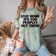 Stay Home It's Too Peopley Out There Sarcastic Introvert Comfort Color Blast T-Shirt Fern