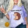 Don't Hug Me Porcupine Or Hedgehog Introvert Comfort Color Blast T-Shirt Amethyst Don't Hug Me Porcupine Or Hedgehog Introvert Comfort Color Blast T-Shirt Amethyst
