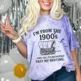 I'm From The 1900s And Yes It's Definitely Past By Bedtime Comfort Color Blast T-Shirt Amethyst