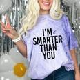 I'M SMARTER THAN YOU Shirt Graduation School Idea Comfort Color Blast T-Shirt Amethyst