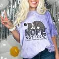 Nope Not Today Tomorrow's Not Looking Good Either Introverts Comfort Color Blast T-Shirt Amethyst