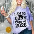 I Am So Done Class Of 2026 Graduation School Graduate Comfort Color Blast T-Shirt Amethyst