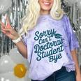 Sorry Can't Doctoral Student Bye PhD Graduation Student Grad Comfort Color Blast T-Shirt Amethyst