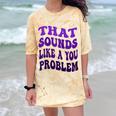 That Sounds Like A You Problem Groovy Introvert Raglan Baseball Tee Comfort Color Blast T-Shirt Citrine