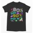 1980s 80's Baby 1990s 90's Made Me Birthday Nostalgia Vibes Unisex T-Shirt