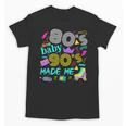 1980s 80's Baby 1990s 90's Made Me Birthday Nostalgia Vibes Unisex T-Shirt 1980s 80's Baby 1990s 90's Made Me Birthday Nostalgia Vibes Unisex T-Shirt