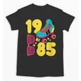 1985 Retro Raised In The 80s Old School Nostalgia Vibes Unisex T-Shirt