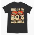 This Is My 80s Costume Vibes Nostalgia 1980s Vintage Fashion Unisex T-Shirt
