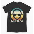 Alien Face Ew People Ufo Introvert Men Women Kids Teen Unisex T-Shirt