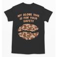 My Alone Time Is For Your Safety Coffee Lover Introvert Unisex T-Shirt My Alone Time Is For Your Safety Coffee Lover Introvert Unisex T-Shirt