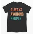 Always Avoiding People Shy Introvert Unisex T-Shirt Always Avoiding People Shy Introvert Unisex T-Shirt