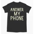 Answer My Phone I Introvert Unisex T-Shirt Answer My Phone I Introvert Unisex T-Shirt