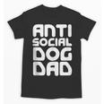 Anti-Social Dog Dad Quote For Anti Social Introvert Persons Unisex T-Shirt