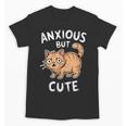 Anxious But Cute Anxiety Meme Cat Lover Introvert For Men Women Unisex T-Shirt Anxious But Cute Anxiety Meme Cat Lover Introvert For Men Women Unisex T-Shirt