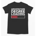 Architecture Degree Loading Graduation Student Unisex T-Shirt
