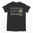 Astrology Quote For Introvert Astrologists Spirituality Unisex T-Shirt Astrology Quote For Introvert Astrologists Spirituality Unisex T-Shirt