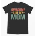 Awesome Like My Mom For Graduation Day Unisex T-Shirt