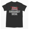Awkwardly Social Socially Awkward Anxious Introverts Unisex T-Shirt Awkwardly Social Socially Awkward Anxious Introverts Unisex T-Shirt