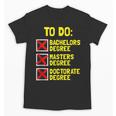 Bachelors Masters Doctorate Degree DR PHD Graduation Unisex T-Shirt
