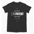 On Back Please Be Patient With Me I'm From The 1900S Unisex T-Shirt On Back Please Be Patient With Me I'm From The 1900S Unisex T-Shirt