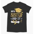 Back To School My Sister Did It Graduation Proud Sister Graduated Female X-Small Unisex T-Shirt