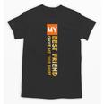 My Best Friend Gave Me This Shirt Friendship Memory Unisex T-Shirt My Best Friend Gave Me This Shirt Friendship Memory Unisex T-Shirt