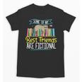 Some Of My Best Friends Are Fictional Book Lover Bookworm Unisex T-Shirt