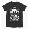 My Big Heart Makes Up For My Small Memory Epilepsy Shirt Tee Unisex T-Shirt My Big Heart Makes Up For My Small Memory Epilepsy Shirt Tee Unisex T-Shirt