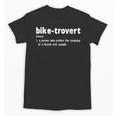 Biketrovert Bicycle Humor Definition Introvert Unisex T-Shirt