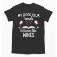 My Book Club Reads Between The Wines Bookworm Humor Unisex T-Shirt