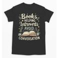 Books Helping Introverts Avoid Conversation Introvert Unisex T-Shirt Books Helping Introverts Avoid Conversation Introvert Unisex T-Shirt