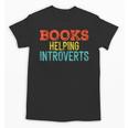 Books Helping Introverts I Introvert Unisex T-Shirt Books Helping Introverts I Introvert Unisex T-Shirt