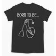 Born To Be a Nurse Doctor Graduation T-Shirt Unisex T-Shirt