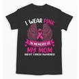 Breast Cancer Shirt I Wear Pink In Memory Of My Mom Unisex T-Shirt Breast Cancer Shirt I Wear Pink In Memory Of My Mom Unisex T-Shirt