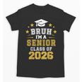 Bruh I'm A Senior Class Of 2026 Graduation School Unisex T-Shirt