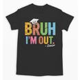 Bruh I'm Out Senior Graduation Unisex T-Shirt