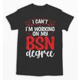 BSN Nurse Graduation Essentials BSN Nursing School Student Unisex T-Shirt