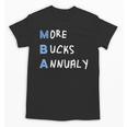 More Bucks Annually MBA Graduation Shirt Unisex T-Shirt