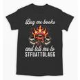 Buy Me Books And Tell Me To STFUATTDLAGG Booktok Unisex T-Shirt