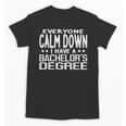 Calm Down I Have A Bachelor's Degree Graduation Fun T-Shirt Unisex T-Shirt